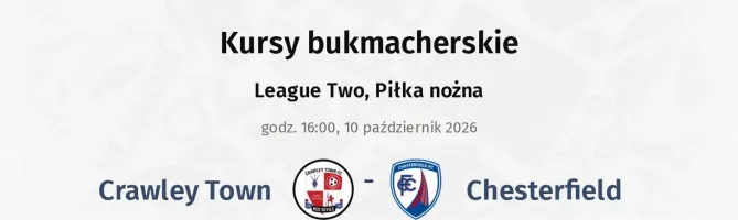 Crawley Town - Chesterfield kursy bukmacherskie