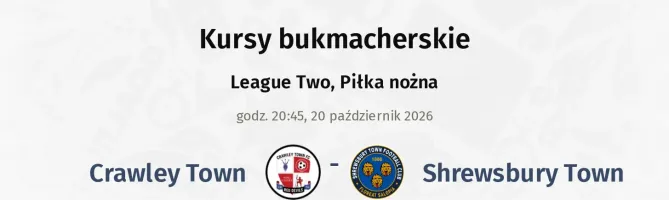 Crawley Town - Shrewsbury Town kursy bukmacherskie
