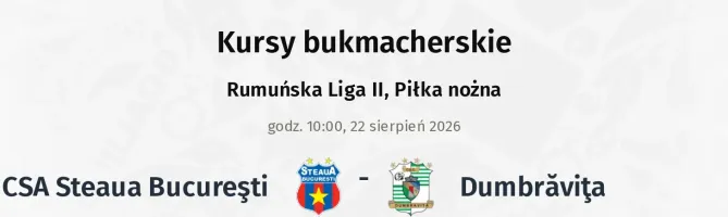 CSA Steaua Bucureşti - Dumbrăviţa kursy bukmacherskie