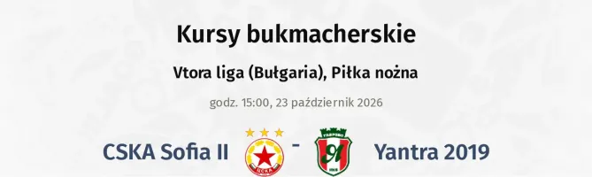 CSKA Sofia II - Yantra 2019 kursy bukmacherskie