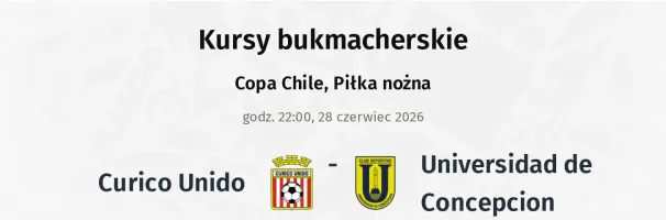 Curico Unido - Universidad de Concepcion kursy bukmacherskie