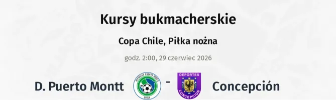 D. Puerto Montt - Concepción kursy bukmacherskie