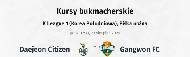 Daejeon Citizen - Gangwon FC kursy bukmacherskie