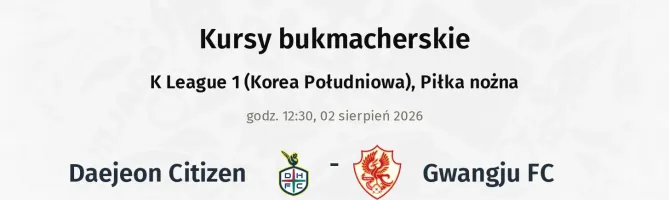 Daejeon Citizen - Gwangju FC kursy bukmacherskie