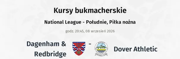 Dagenham & Redbridge - Dover Athletic kursy bukmacherskie
