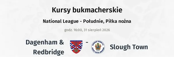 Dagenham & Redbridge - Slough Town kursy bukmacherskie