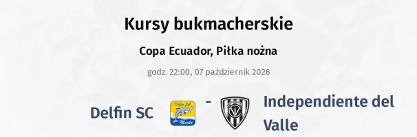 Delfin SC - Independiente del Valle kursy bukmacherskie