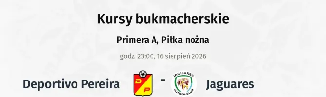 Deportivo Pereira - Jaguares kursy bukmacherskie
