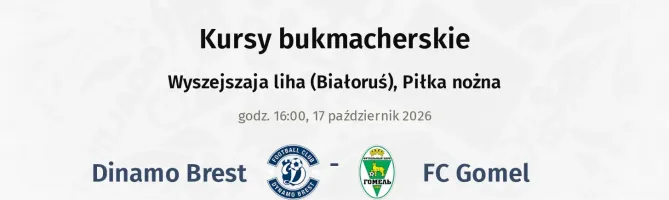 Dinamo Brest - FC Gomel kursy bukmacherskie