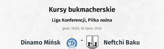 Dinamo Mińsk - Neftchi Baku kursy bukmacherskie