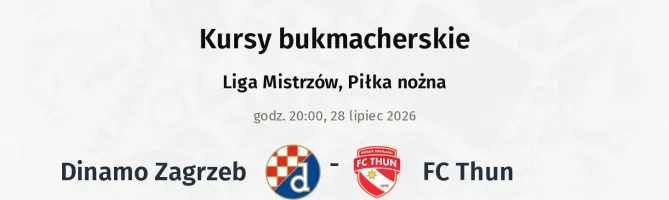Dinamo Zagrzeb - FC Thun kursy bukmacherskie