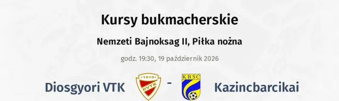 Diosgyori VTK - Kazincbarcikai kursy bukmacherskie