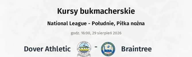 Dover Athletic - Braintree kursy bukmacherskie