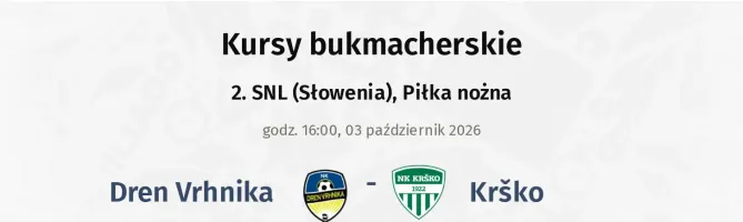 Dren Vrhnika - Krško kursy bukmacherskie