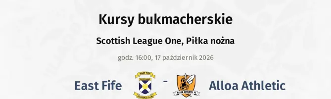 East Fife - Alloa Athletic kursy bukmacherskie