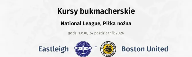 Eastleigh - Boston United kursy bukmacherskie