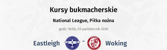 Eastleigh - Woking kursy bukmacherskie