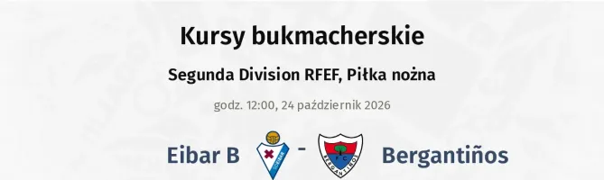 Eibar B - Bergantiños kursy bukmacherskie