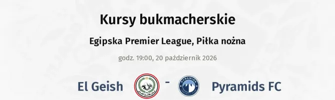 El Geish - Pyramids FC kursy bukmacherskie