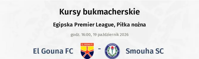 El Gouna FC - Smouha SC kursy bukmacherskie