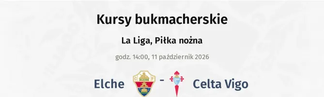 Elche - Celta Vigo kursy bukmacherskie