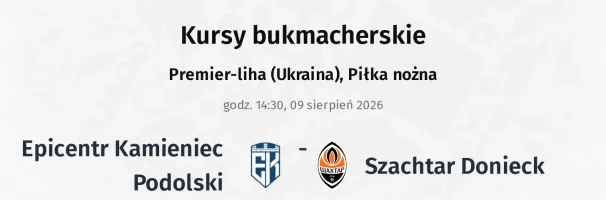 Epicentr Kamieniec Podolski - Szachtar Donieck kursy bukmacherskie