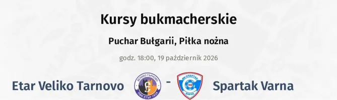 Etar Veliko Tarnovo - Spartak Varna kursy bukmacherskie