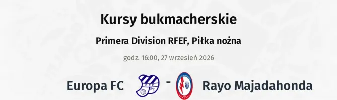 Europa FC - Rayo Majadahonda kursy bukmacherskie