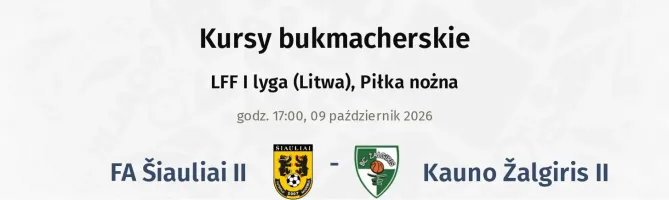 FA Šiauliai II - Kauno Žalgiris II kursy bukmacherskie