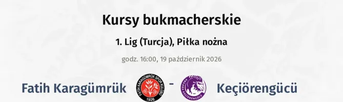 Fatih Karagümrük - Keçiörengücü kursy bukmacherskie