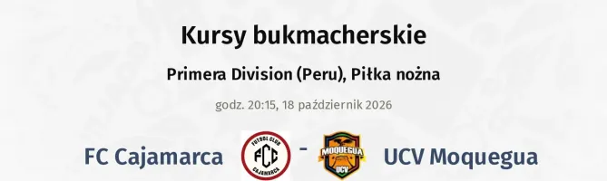 FC Cajamarca - UCV Moquegua kursy bukmacherskie