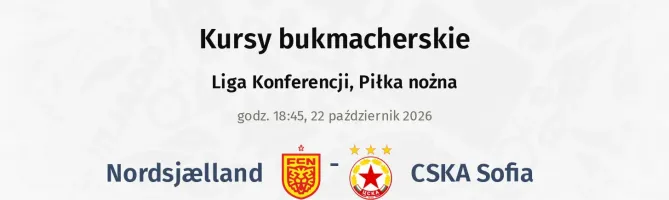 FC Nordsjaelland - CSKA Sofia kursy bukmacherskie