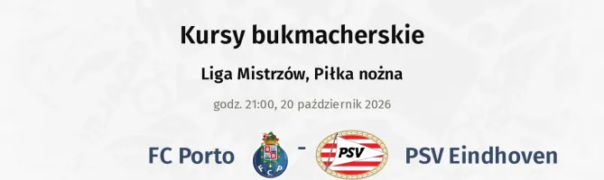 FC Porto - PSV Eindhoven kursy bukmacherskie