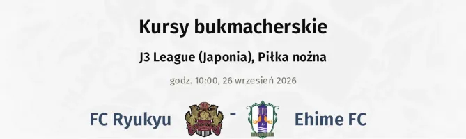 FC Ryukyu - Ehime FC kursy bukmacherskie