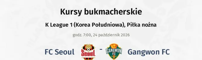 FC Seoul - Gangwon FC kursy bukmacherskie