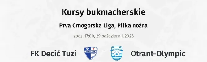 FK Decić Tuzi - Otrant-Olympic kursy bukmacherskie