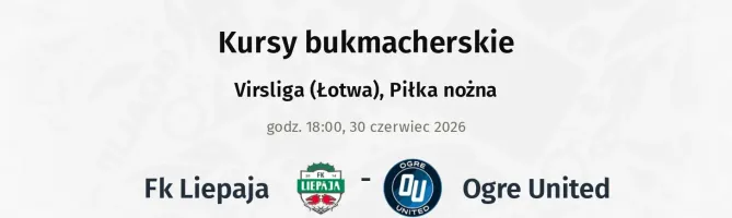 FK Liepaja - Ogre United kursy bukmacherskie