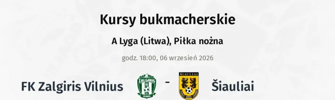 FK Zalgiris Vilnius - Šiauliai kursy bukmacherskie