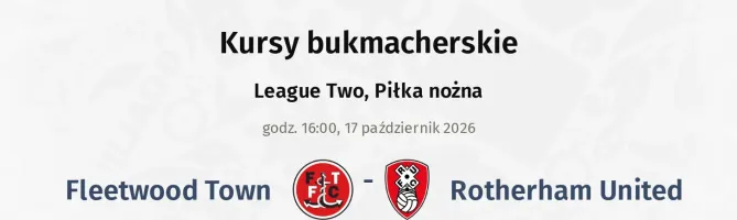 Fleetwood Town - Rotherham United kursy bukmacherskie