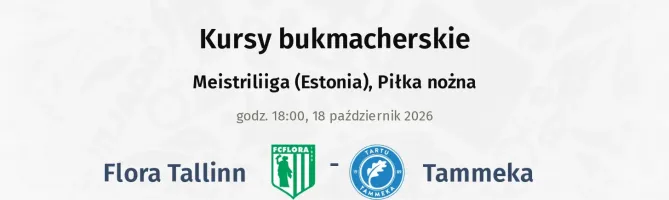 Flora Tallinn - Tammeka kursy bukmacherskie