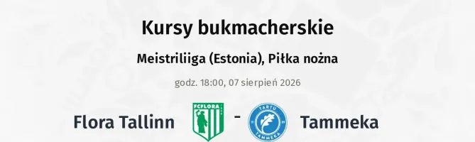Flora Tallinn - Tammeka kursy bukmacherskie