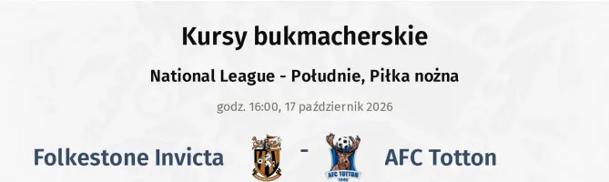 Folkestone Invicta - AFC Totton kursy bukmacherskie