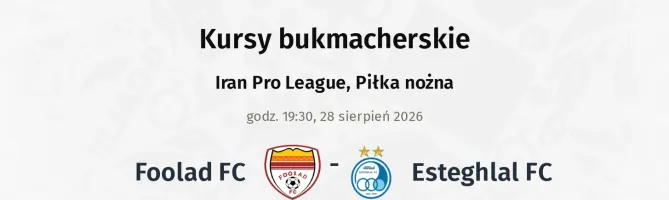 Foolad FC - Esteghlal FC kursy bukmacherskie
