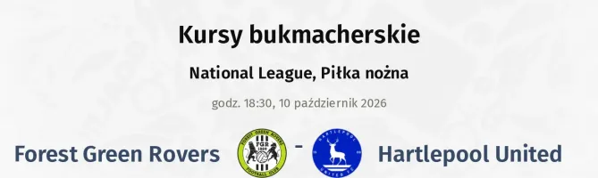 Forest Green Rovers - Hartlepool United kursy bukmacherskie