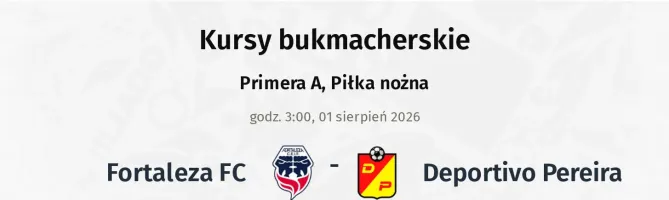 Fortaleza FC - Deportivo Pereira kursy bukmacherskie
