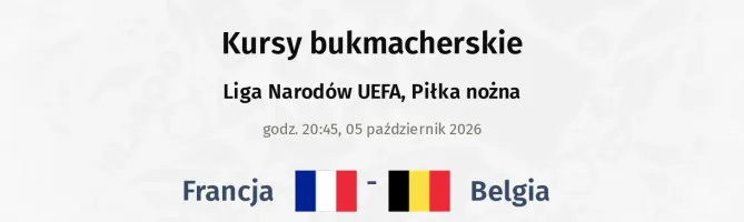 Francja - Belgia kursy bukmacherskie