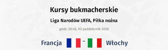 Francja - Włochy kursy bukmacherskie
