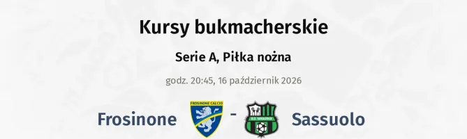 Frosinone - Sassuolo kursy bukmacherskie