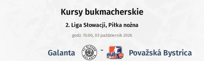 Galanta - Považská Bystrica kursy bukmacherskie