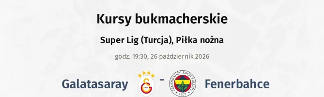 Galatasaray - Fenerbahce kursy bukmacherskie